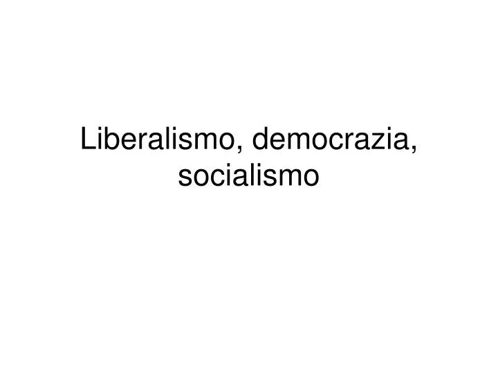 liberalismo democrazia socialismo