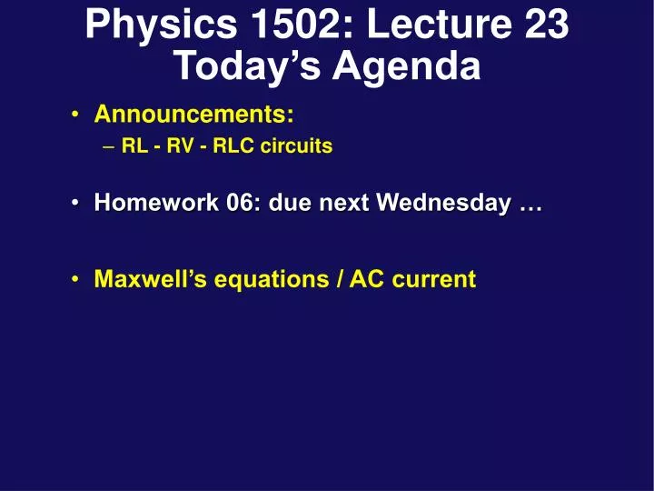 physics 1502 lecture 23 today s agenda
