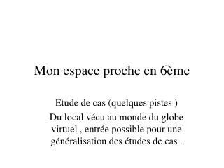 mon espace proche en 6 me