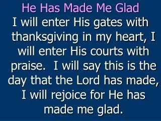 he has made me glad