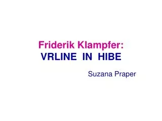 Friderik Klampfer: VRLINE IN HIBE