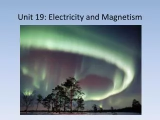 Unit 19: Electricity and Magnetism