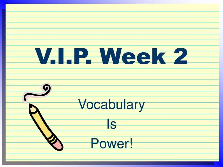 v i p week 2