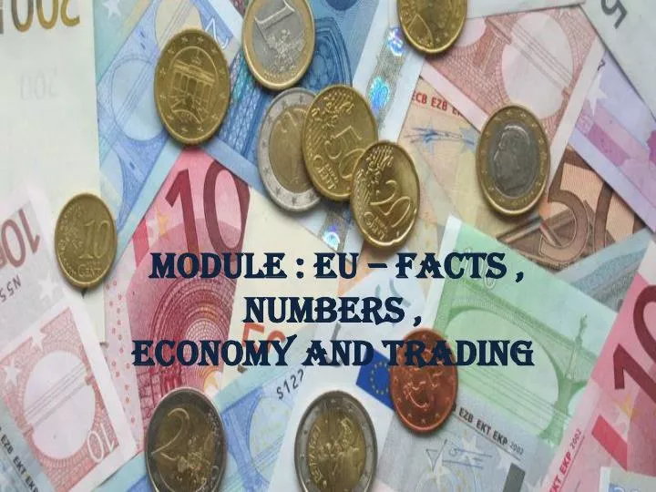 module eu facts numbers economy and trading
