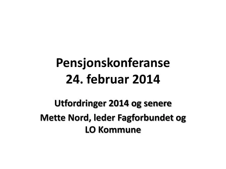pensjonskonferanse 24 februar 2014