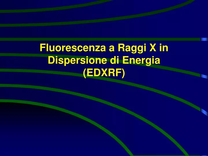 fluorescenza a raggi x i n dispersione d i energia edxrf