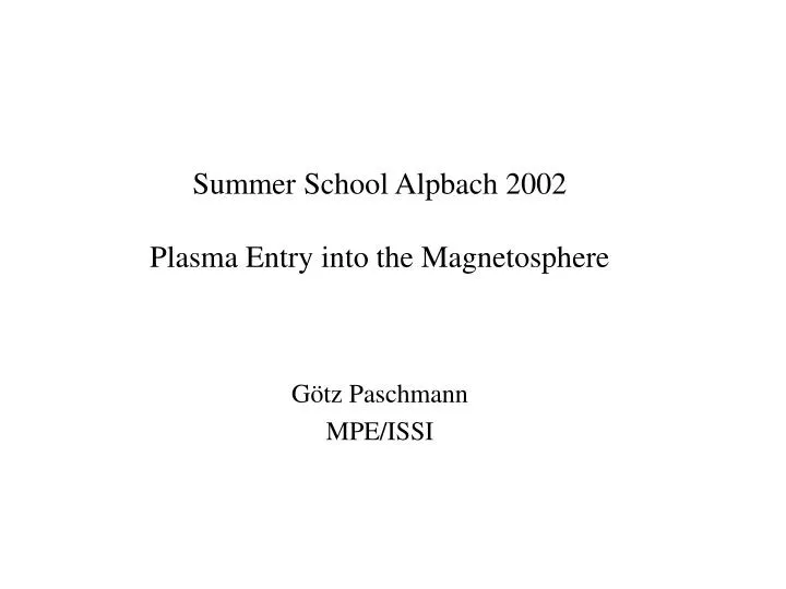 summer school alpbach 2002 plasma entry into the magnetosphere