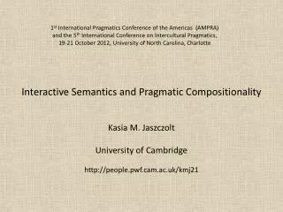 Interactive Semantics and Pragmatic Compositionality Kasia M. Jaszczolt University of Cambridge