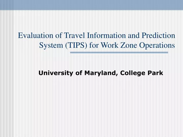 evaluation of travel information and prediction system tips for work zone operations
