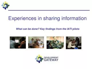 Experiences in sharing information What can be done? Key findings from the IATI pilots