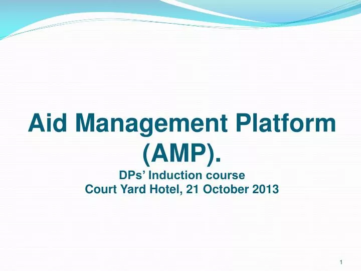 aid management platform amp dps induction course court yard hotel 21 october 2013