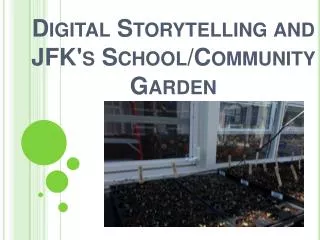 Digital Storytelling and JFK's School/Community Garden