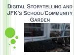 Digital Storytelling and JFK's School/Community Garden