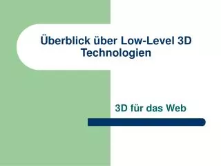 berblick ber low level 3d technologien
