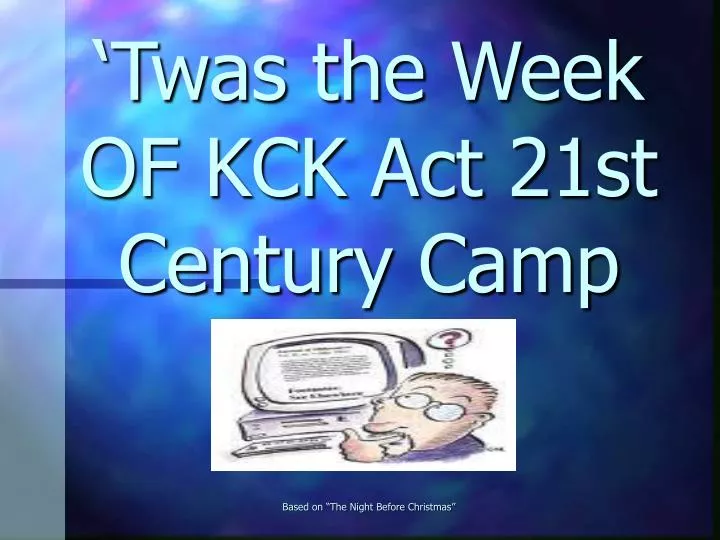 twas the week of kck act 21st century camp based on the night before christmas