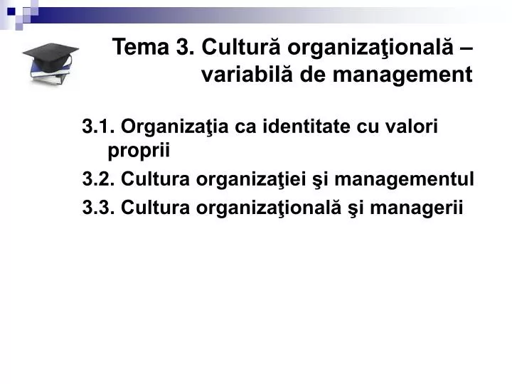 tema 3 cultur organiza ional variabil de management