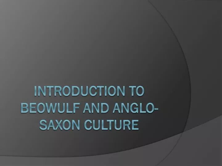 introduction to beowulf and anglo saxon culture