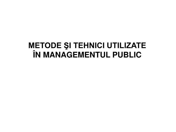 metode i tehnici utilizate n managementul public