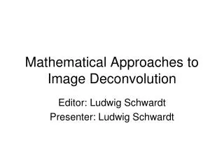 Mathematical Approaches to Image Deconvolution