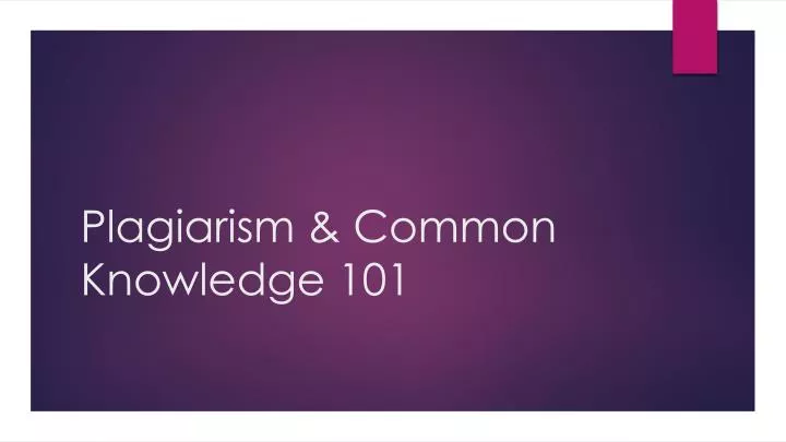 plagiarism common knowledge 101