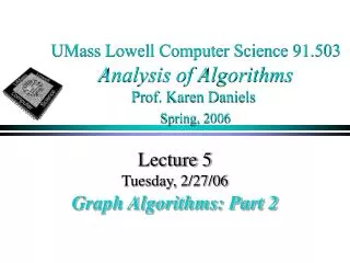 UMass Lowell Computer Science 91.503 Analysis of Algorithms Prof. Karen Daniels Spring, 2006