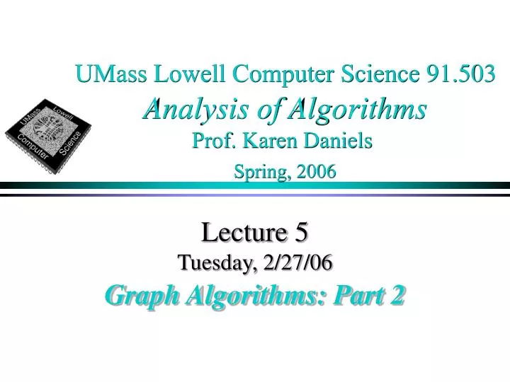 umass lowell computer science 91 503 analysis of algorithms prof karen daniels spring 2006