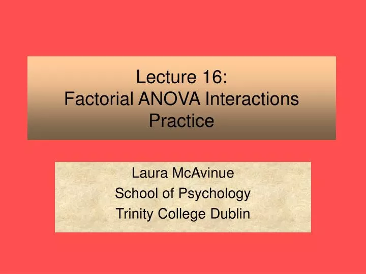 lecture 16 factorial anova interactions practice