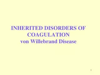 INHERITED DISORDERS OF COAGULATION von Willebrand Disease