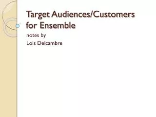 Target Audiences/Customers for Ensemble