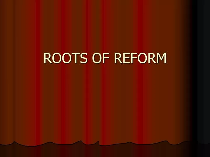 roots of reform