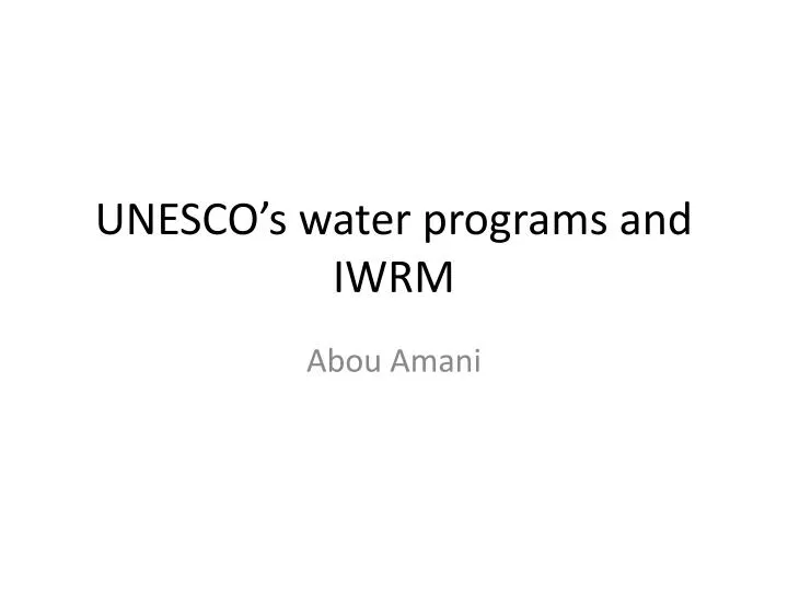unesco s water programs and iwrm