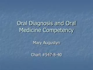 Oral Diagnosis and Oral Medicine Competency