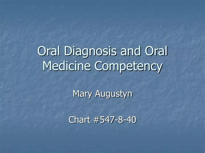 oral diagnosis and oral medicine competency