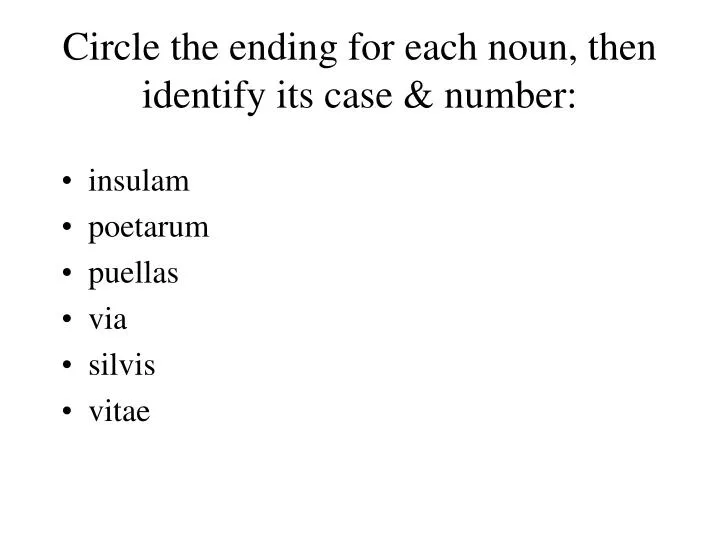circle the ending for each noun then identify its case number