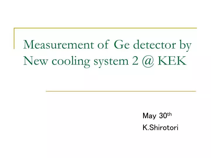 measurement of ge detector by new cooling system 2 @ kek