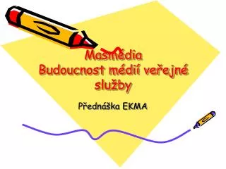 masm dia budoucnost m di ve ejn slu by