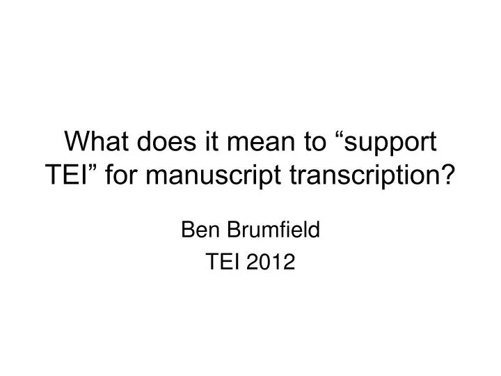 what does it mean to support tei for manuscript transcription