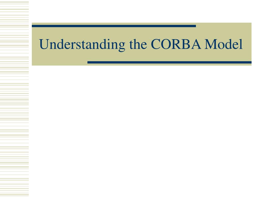 PPT - Understanding the CORBA Model PowerPoint Presentation, free ...
