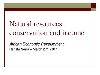 Natural resources: conservation and income