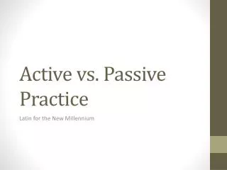 Active vs. Passive Practice