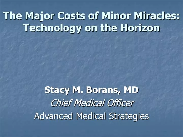 the major costs of minor miracles technology on the horizon