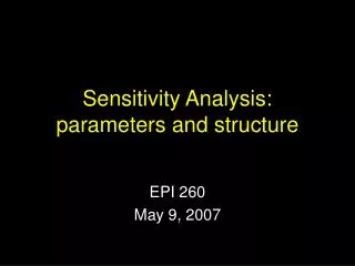 Sensitivity Analysis: parameters and structure