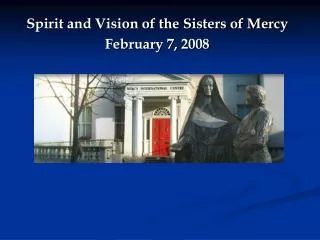 Spirit and Vision of the Sisters of Mercy February 7, 2008
