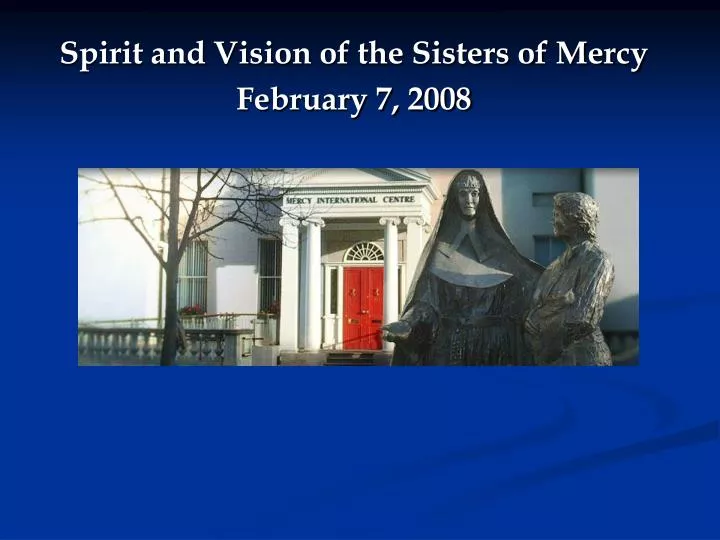 spirit and vision of the sisters of mercy february 7 2008