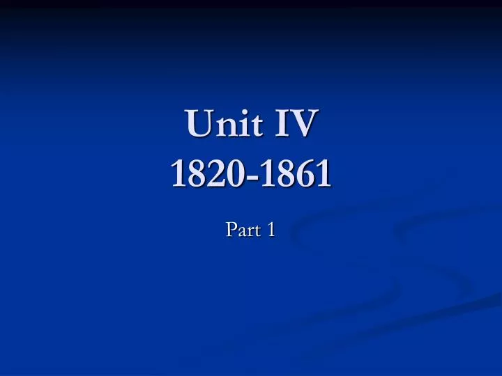 unit iv 1820 1861