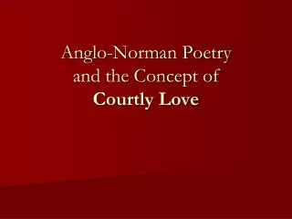 Anglo-Norman Poetry and the Concept of Courtly Love