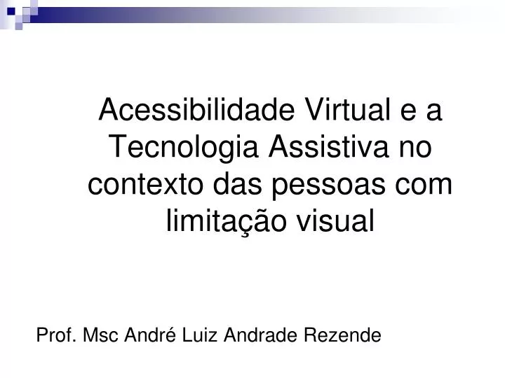 acessibilidade virtual e a tecnologia assistiva no contexto das pessoas com limita o visual