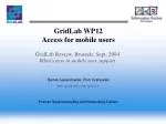 Advances in Mobile User Support for GridLab: Insights from the WP12 Review - slide 1