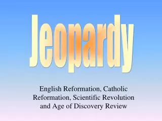 English Reformation, Catholic Reformation, Scientific Revolution and Age of Discovery Review