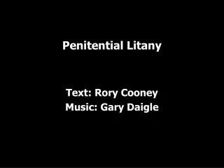 Penitential Litany Text: Rory Cooney Music: Gary Daigle